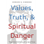 Values, Truth, and Spiritual Danger: Progressive Christianity and the Age of Trump - Hardcover
