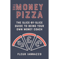 The Money Pizza: The Slice-by-Slice Guide to Being Your Own Money Coach - Paperback