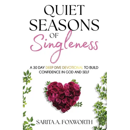 Quiet Seasons of Singleness: A 30 Day Deep Dive Devotional to Build Confidence in God and Self - Paperback