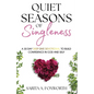Quiet Seasons of Singleness: A 30 Day Deep Dive Devotional to Build Confidence in God and Self - Paperback