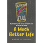 A Much Better Life - Paperback