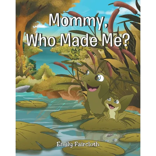 Mommy, Who Made Me? - Paperback