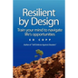 Resilient by Design: Train your mind to navigate life's opportunities - Paperback