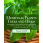 Medicinal Plants, Trees and Herbs: The Medicinal, Culinary, Cosmetic and Economic Properties, Cultivation and History of Herbs, Plants & Trees with Th - Paperback