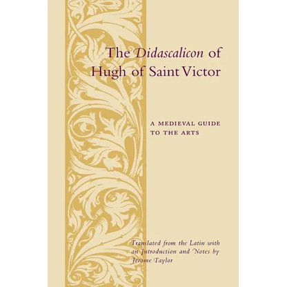 The Didascalicon of Hugh of Saint Victor: A Medieval Guide to the Arts - Paperback