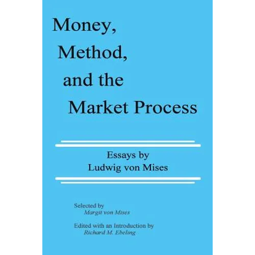 Money, Method, and the Market Process: Essays by Ludwig von Mises - Paperback