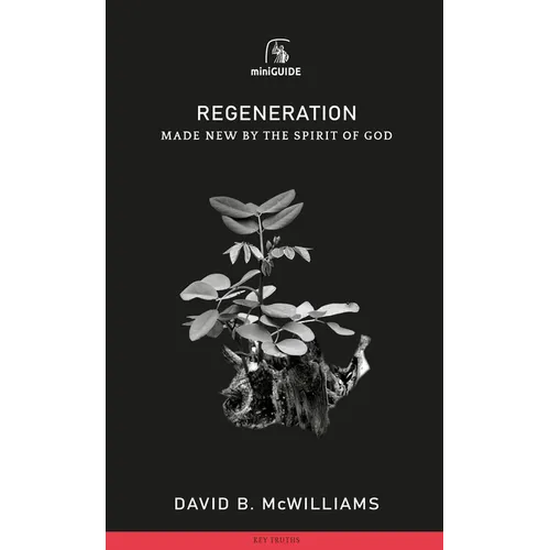 Regeneration: Made New by the Spirit of God - Paperback