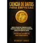 Ciencia de Datos para Empresas: Modelo Predictivo, Minería de Datos, Análisis de Datos, Análisis de Regresión, Consulta de Bases de Datos y Aprendizaj - Paperback