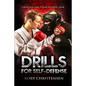 Drills For Self Defense: A Martial Artists Guide To Reality Self Defense Trainin - Paperback