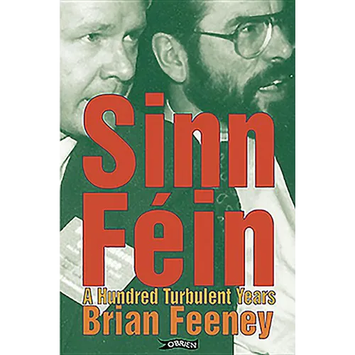 Sinn Féin: A Hundred Turbulent Years - Hardcover