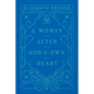 A Woman After God's Own Heart - Hardcover