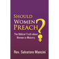 Should Women Preach?: The Biblical Truth about Women in Ministry - Paperback