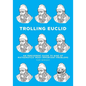 Trolling Euclid: An Irreverent Guide to Nine of Mathematics' Most Important Problems - Paperback