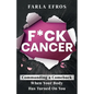 F*ck Cancer: Commanding a Comeback When Your Body Has Turned On You - Paperback