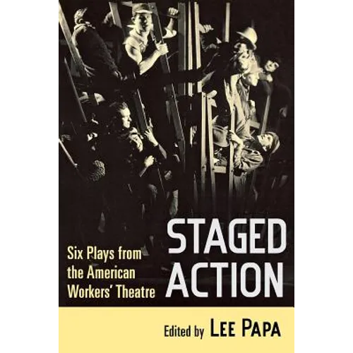 Staged Action: Six Plays from the American Workers' Theatre - Paperback
