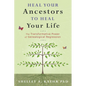 Heal Your Ancestors to Heal Your Life: The Transformative Power of Genealogical Regression - Paperback