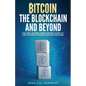 Bitcoin, the Blockchain and Beyond: A 360-Degree onboarding guide to the first cryptocurrency and blockchain - Paperback