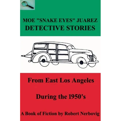 Moe "Snake Eyes" Juarez - Detective Stories From East Los Angeles During the 1950's - Paperback