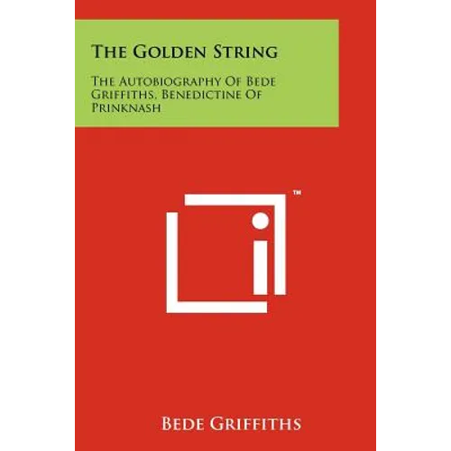 The Golden String: The Autobiography Of Bede Griffiths, Benedictine Of Prinknash - Paperback