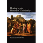 Healing in the History of Christianity - Paperback