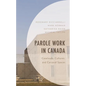 Parole Work in Canada: Caseloads, Cultures, and Carceral Spaces - Hardcover