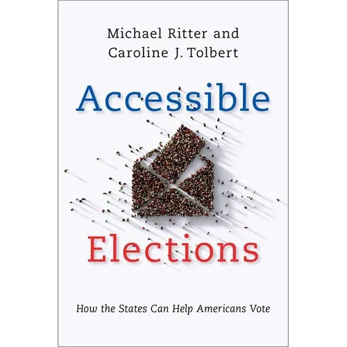 Accessible Elections: How the States Can Help Americans Vote - Hardcover