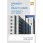 Spanish for Health Care: Using English to Learn Spanish - Paperback