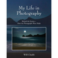 My Life in Photography: Behind the Scenes - How the Photographs Were Made - Paperback