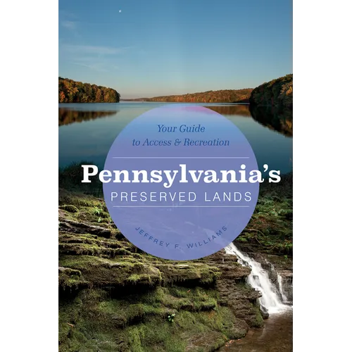 Pennsylvania's Preserved Lands: Your Guide to Access and Recreation - Paperback