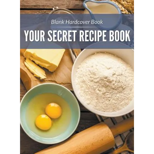 Blank Hardcover Book: Your Secret Recipe Book - Hardcover