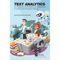 Text Analytics: An Introduction to the Science and Applications of Unstructured Information Analysis - Paperback