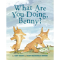 What Are You Doing, Benny? - Hardcover