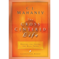 The Cross Centered Life: Keeping the Gospel the Main Thing - Hardcover