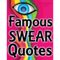 Famous Swearing: Sweary Quotes from Big Assholes in Blockbuster Movies...: A Swear Word Adult Coloring Book for Dirty Colouring - Paperback