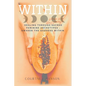 Within: Healing Through Sacred Feminine Archetypes - Awaken the Goddess Within - Paperback