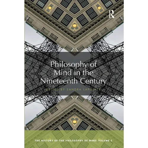 Philosophy of Mind in the Nineteenth Century: The History of the Philosophy of Mind, Volume 5 - Paperback