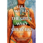 The Girls Who Grew Big - Paperback