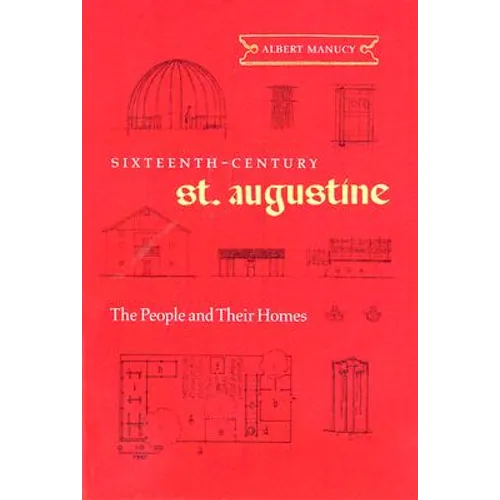 Sixteenth-Century St. Augustine: The People and Their Homes - Paperback