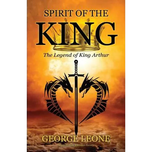 Spirit of the King: The Legend of King Arthur - Paperback
