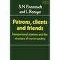 Patrons, Clients and Friends: Interpersonal Relations and the Structure of Trust in Society - Paperback