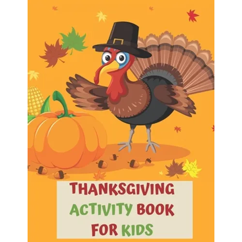 Thanksgiving Activity Book for Kids: A Fun Interactive Book Gift For Toddlers Pre-Schoolers and Children 3-6 - Paperback