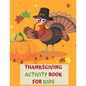 Thanksgiving Activity Book for Kids: A Fun Interactive Book Gift For Toddlers Pre-Schoolers and Children 3-6 - Paperback