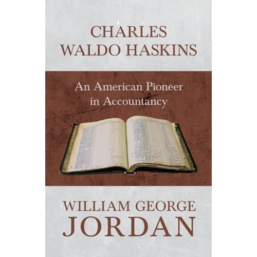 Charles Waldo Haskins - An American Pioneer in Accountancy - Paperback
