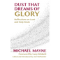 Dust That Dreams of Glory: Reflections on Lent and Holy Week - Paperback