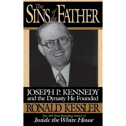 The Sins of the Father: Joseph P. Kennedy and the Dynasty He Founded - Hardcover