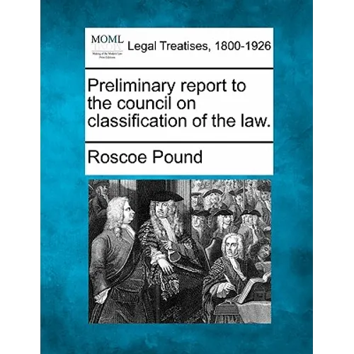 Preliminary Report to the Council on Classification of the Law. - Paperback