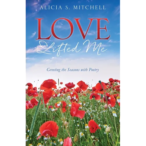 Love Lifted Me: Greeting the Seasons with Poetry - Paperback