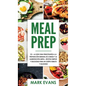 Meal Prep: 101 - La Guía Para Principiantes A La Preparacion Semanal De Comida Y La Alimentacion Limpia - Recetas Simples Y Delic - Hardcover
