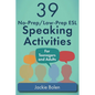 39 No-Prep/Low-Prep ESL Speaking Activities: For Teenagers and Adults - Paperback