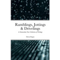 Ramblings, Jottings & Drivelings: A (Somewhat) New Collection of Writings - Paperback